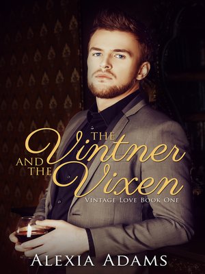 cover image of The Vintner and the Vixen (Vintage Love Book 1)